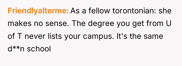 Friendlyalterme As a fellow torontonian: she makes no sense. The...