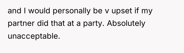 and I would personally be v upset if my partner...