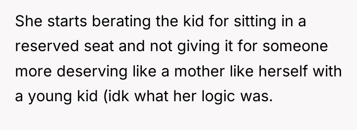 She starts berating the kid for sitting in a reserved...