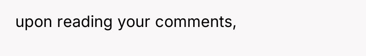upon reading your comments,