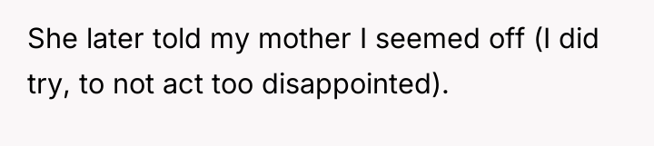 She later told my mother I seemed off (I did...