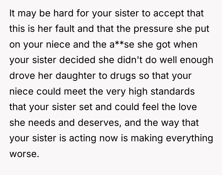 It may be hard for your sister to accept that...