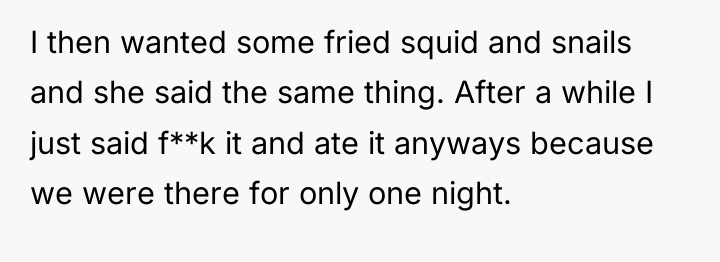I then wanted some fried squid and snails and she...