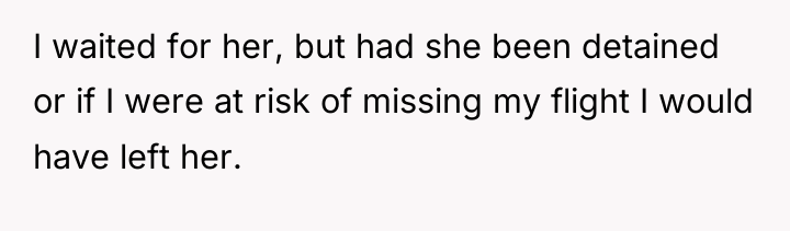I waited for her, but had she been detained or...