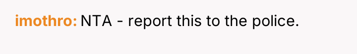 imothro NTA - report this to the police.