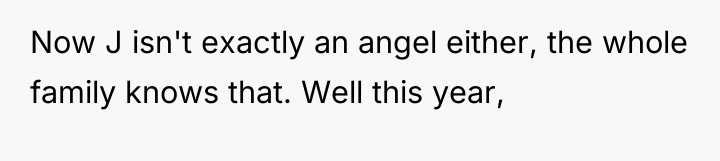 Now J isn't exactly an angel either, the whole family...