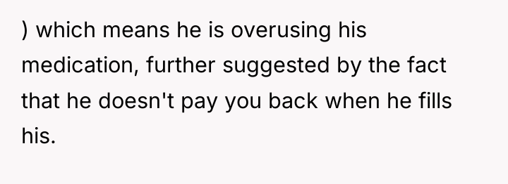 ) which means he is overusing his medication, further suggested...