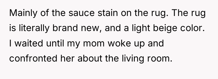Mainly of the sauce stain on the rug. The rug...