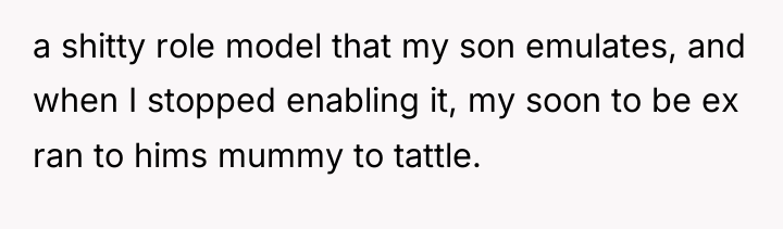 a shitty role model that my son emulates, and when...