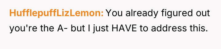 HufflepuffLizLemon You already figured out you're the A- but I...