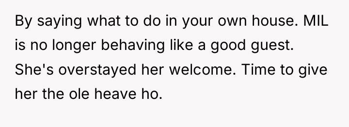 By saying what to do in your own house. MIL...