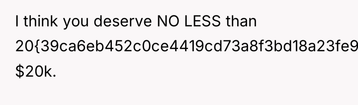 I think you deserve NO LESS than 20{39ca6eb452c0ce4419cd73a8f3bd18a23fe95ab4febb092bc2ab1b542eeea82f}, $20k.