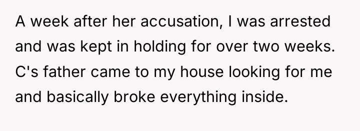 A week after her accusation, I was arrested and was...