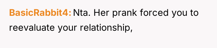 BasicRabbit4 Nta. Her prank forced you to reevaluate your relationship,