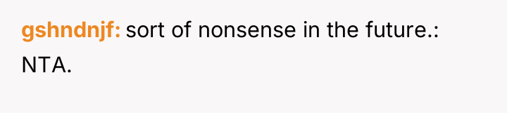 gshndnjf sort of nonsense in the future.: NTA.