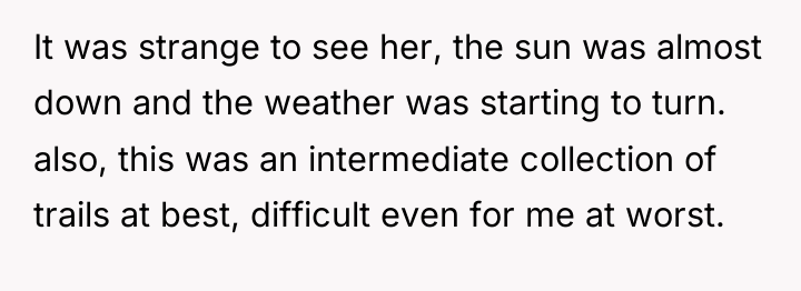 It was strange to see her, the sun was almost...