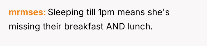 mrmses Sleeping till 1pm means she's missing their breakfast AND...