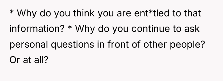 * Why do you think you are ent*tled to that...