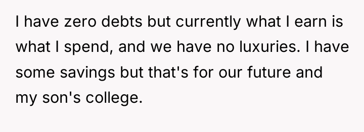 I have zero debts but currently what I earn is...
