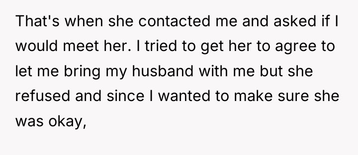 That's when she contacted me and asked if I would...