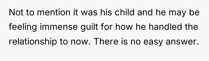 Not to mention it was his child and he may...