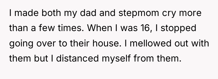 I made both my dad and stepmom cry more than...