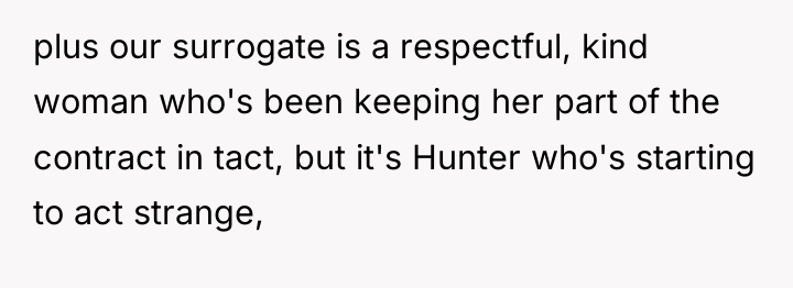 plus our surrogate is a respectful, kind woman who's been...
