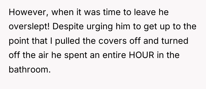However, when it was time to leave he overslept! Despite...