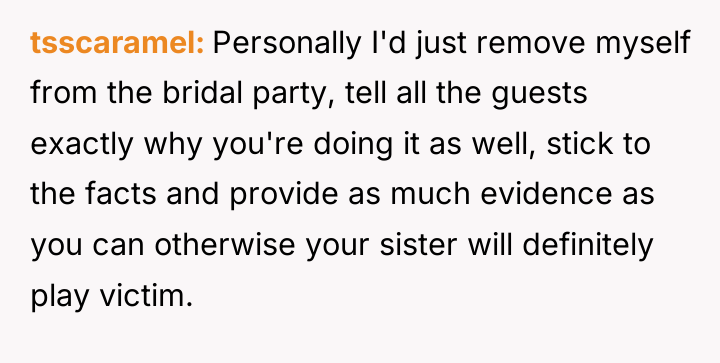 tsscaramel Personally I'd just remove myself from the bridal party,...