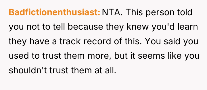 Badfictionenthusiast NTA. This person told you not to tell because...