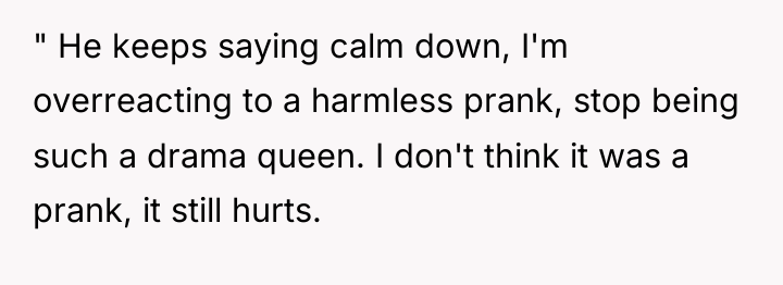 " He keeps saying calm down, I'm overreacting to a...