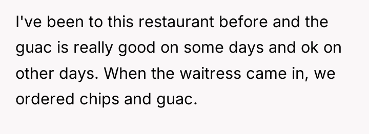 I've been to this restaurant before and the guac is...