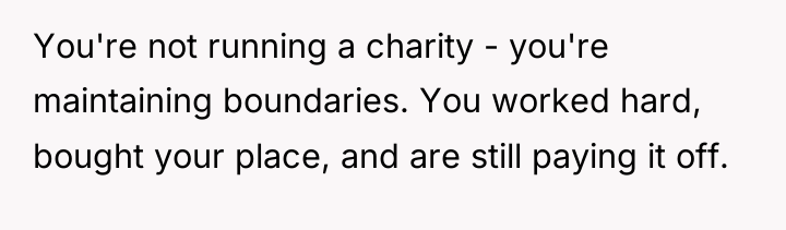 You're not running a charity - you're maintaining boundaries. You...