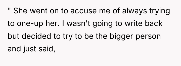 " She went on to accuse me of always trying...
