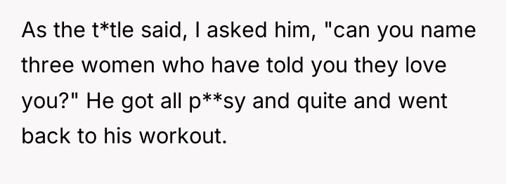 As the t*tle said, I asked him, "can you name...