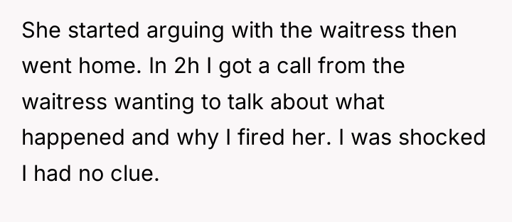 She started arguing with the waitress then went home. In...