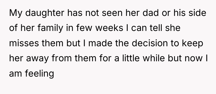 My daughter has not seen her dad or his side...