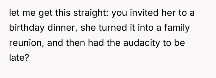 let me get this straight: you invited her to a...