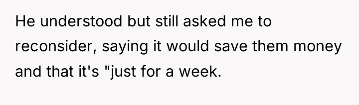 He understood but still asked me to reconsider, saying it...