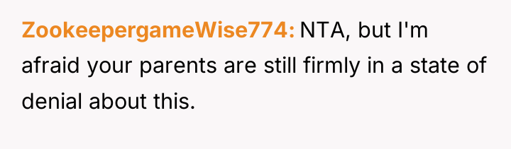 ZookeepergameWise774 NTA, but I'm afraid your parents are still firmly...