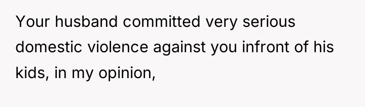 Your husband committed very serious domestic violence against you infront...