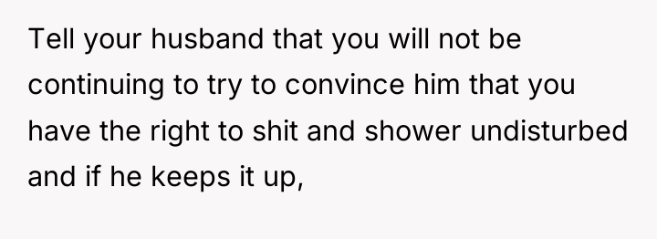 Tell your husband that you will not be continuing to...