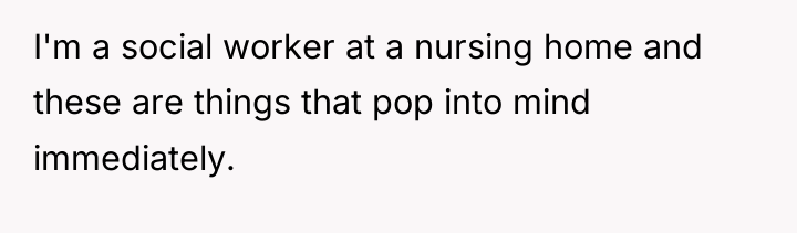 I'm a social worker at a nursing home and these...
