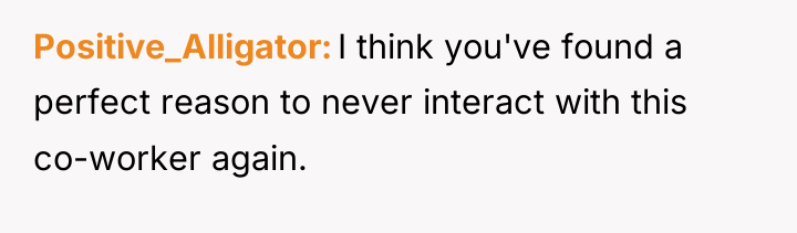 Positive_Alligator I think you've found a perfect reason to never...