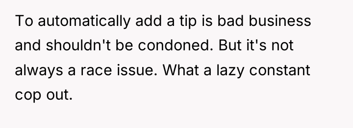 To automatically add a tip is bad business and shouldn't...