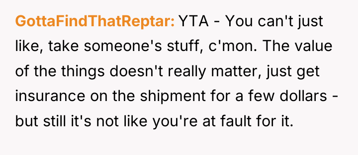 GottaFindThatReptar YTA - You can't just like, take someone's stuff,...