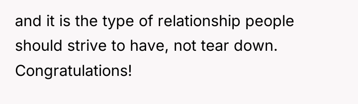 and it is the type of relationship people should strive...