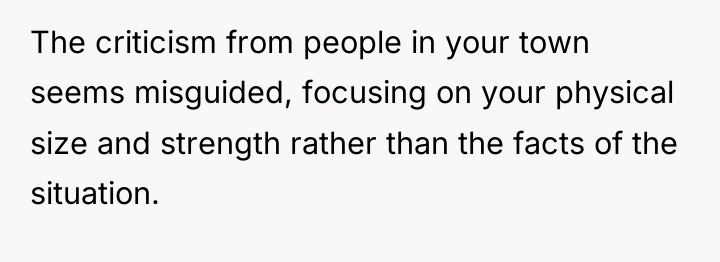 The criticism from people in your town seems misguided, focusing...