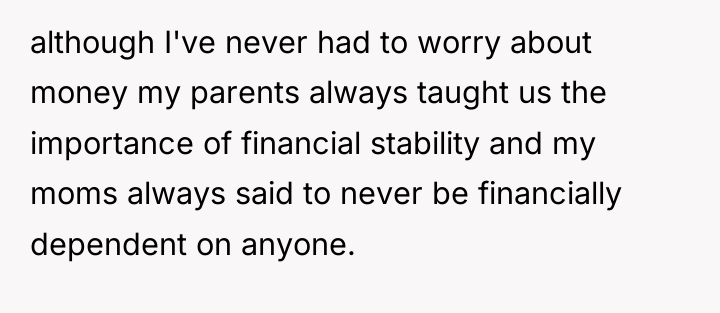 although I've never had to worry about money my parents...