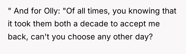 " And for Olly: "Of all times, you knowing that...
